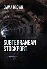 Brown, E: Subterranean Stockport