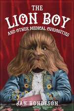 The Lion Boy and Other Medical Curiosities