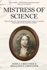 Mistress of Science: The Story of the Remarkable Janet Taylor, Pioneer of Sea Navigation