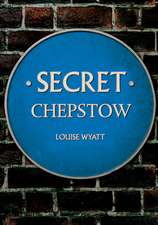 Secret Chepstow