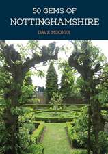 50 Gems of Nottinghamshire: The History & Heritage of the Most Iconic Places