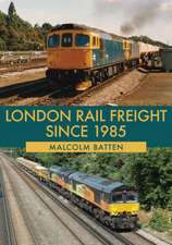 Batten, M: London Rail Freight Since 1985