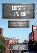 Chester at Work: People and Industries Through the Years