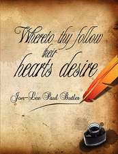 Whereto Thy Follow Their Hearts Desire