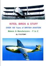 Kites, Birds & Stuff - Over 150 Years of British Aviation - Makers & Manufacturers - Volume 3 - P to Z