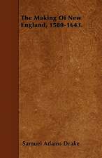 The Making Of New England, 1580-1643.