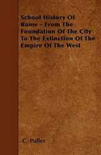 School History Of Rome - From The Foundation Of The City To The Extinction Of The Empire Of The West