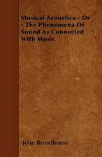 Musical Acoustics - Or - The Phenomena Of Sound As Connected With Music