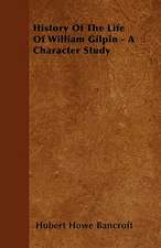 History Of The Life Of William Gilpin - A Character Study