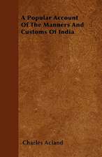 A Popular Account Of The Manners And Customs Of India