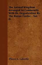 The Animal Kingdom Arranged in Conformity with Its Organization by the Baron Cuvier - Vol II.