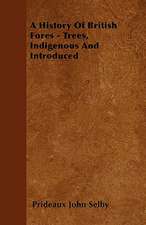 A History Of British Forest-Trees, Indigenous And Introduced