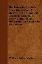 The Lakes-to-the-Gulf Deep Waterway - A Study Of The Proposed Channel, Terminals, Water Craft, Freight Movement, And Rail And Boat Rates