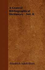 A General Bibliographical Dictionary - Vol. II