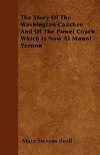 The Story Of The Washington Coachee And Of The Powel Coach Which Is Now At Mount Vernon