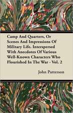 Camp And Quarters, Or Scenes And Impressions Of Military Life. Interspersed With Anecdotes Of Various Well-Known Characters Who Flourished In The War - Vol. 2