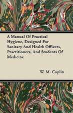 A Manual Of Practical Hygiene, Designed For Sanitary And Health Officers, Practitioners, And Students Of Medicine