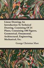 Linear Drawing; An Introduction To Technical Drawing, Consisting Of 24 Plates, Containing 100 Figures, Geometrical, Ornamental, Architectural, Engineering, Mechanical, Etc.