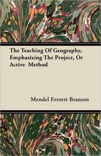 The Teaching Of Geography, Emphasizing The Project, Or Active Method