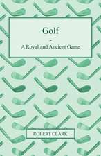 Golf - A Royal and Ancient Game