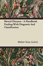 Mental Diseases - A Handbook Dealing With Diagnosis And Classification