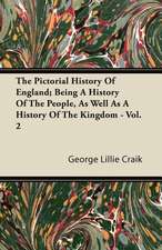 The Pictorial History Of England; Being A History Of The People, As Well As A History Of The Kingdom - Vol. 2