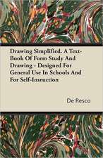 Drawing Simplified - A Text-Book Of Form Study And Drawing - Designed For General Use In Schools And For Self-Instruction