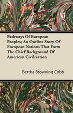 Pathways Of European Peoples; An Outline Story Of European Nations That Form The Chief Background Of American Civilization