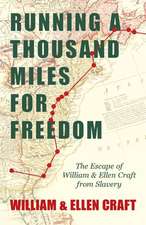 Running a Thousand Miles for Freedom - The Escape of William and Ellen Craft from Slavery;With an Introductory Chapter by Frederick Douglass