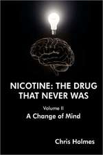 Nicotine: The Drug That Never Was (Volume II) A Change of Mind