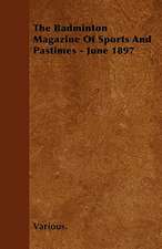 The Badminton Magazine of Sports and Pastimes - June 1897