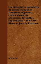 Les Littératures populaires de toutes les nations - Traditions, légendes, contes, chansons, proberbes, devinettes, superstitions - Tome XIV - Rimes et jeux de l'enfance