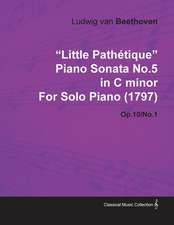 "Little Pathétique" Piano Sonata No.5 in C Minor by Ludwig Van Beethoven for Solo Piano (1797) Op.10/No.1