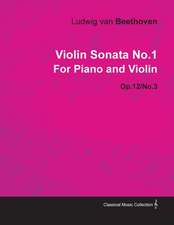 Violin Sonata - No. 1 - Op. 12/No. 3 - For Piano and Violin;With a Biography by Joseph Otten