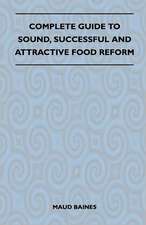 Complete Guide To Sound, Successful And Attractive Food Reform