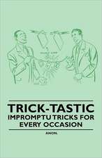 Trick-Tastic - Impromptu Tricks for Every Occasion