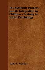 The Symbolic Process and its Integration in Children - A Study in Social Psychology