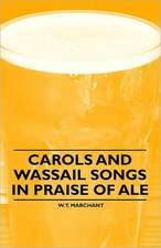 Carols and Wassail Songs in Praise of Ale