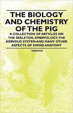 The Biology and Chemistry of the Pig - A Collection of Articles on the Skeleton, Embryology, the Nervous System and Many Other Aspects of Swine Anatom