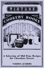 A Selection of Old-Time Recipes for Chocolate Sweets