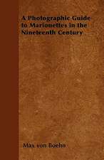 A Photographic Guide to Marionettes in the Nineteenth Century