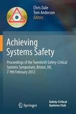 Achieving Systems Safety: Proceedings of the Twentieth Safety-Critical Systems Symposium, Bristol, UK, 7-9th February 2012