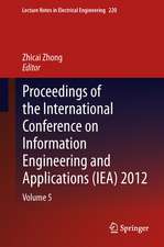 Proceedings of the International Conference on Information Engineering and Applications (IEA) 2012: Volume 5