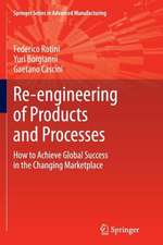 Re-engineering of Products and Processes: How to Achieve Global Success in the Changing Marketplace