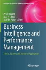 Business Intelligence and Performance Management: Theory, Systems and Industrial Applications