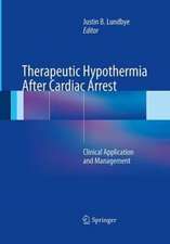 Therapeutic Hypothermia After Cardiac Arrest: Clinical Application and Management