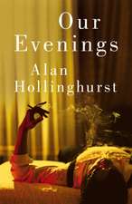 Hollinghurst, A: Our Evenings