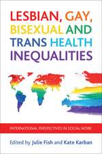 Lesbian, Gay, Bisexual and Trans Health Inequalities: International Perspectives in Social Work