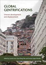 Global Gentrifications: Uneven Development and Displacement