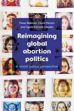 Reimagining Global Abortion Politics: A Social Justice Perspective